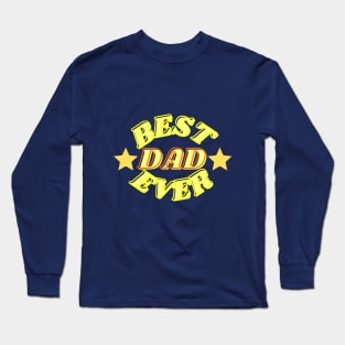 Best Dad Ever for Fathers Day Long Sleeve T-Shirt